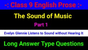 Long Answer Type Questions of The Sound of Music Part 1 - Evelyn Glennie Listens to Sound Without Hearing It 