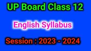 UP Board Class 12 English Syllabus for Session 2023 - 2024