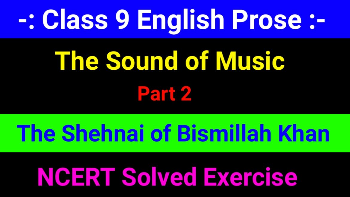 NCERT Solved Exercise of The Sound of Music Part 2 The Shehnai of Bismillah Khan