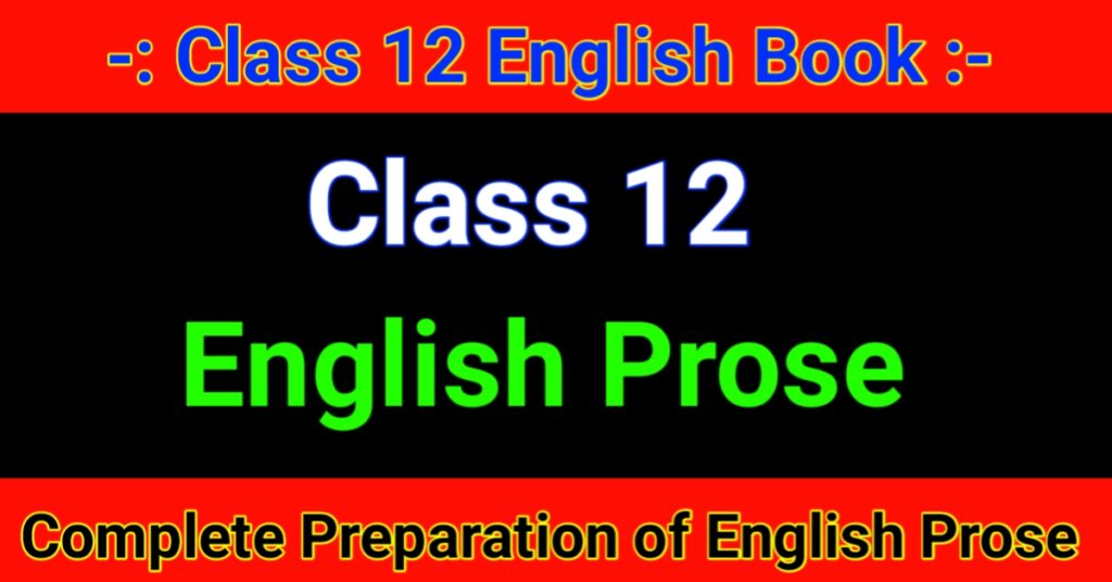 Class 12 English Prose