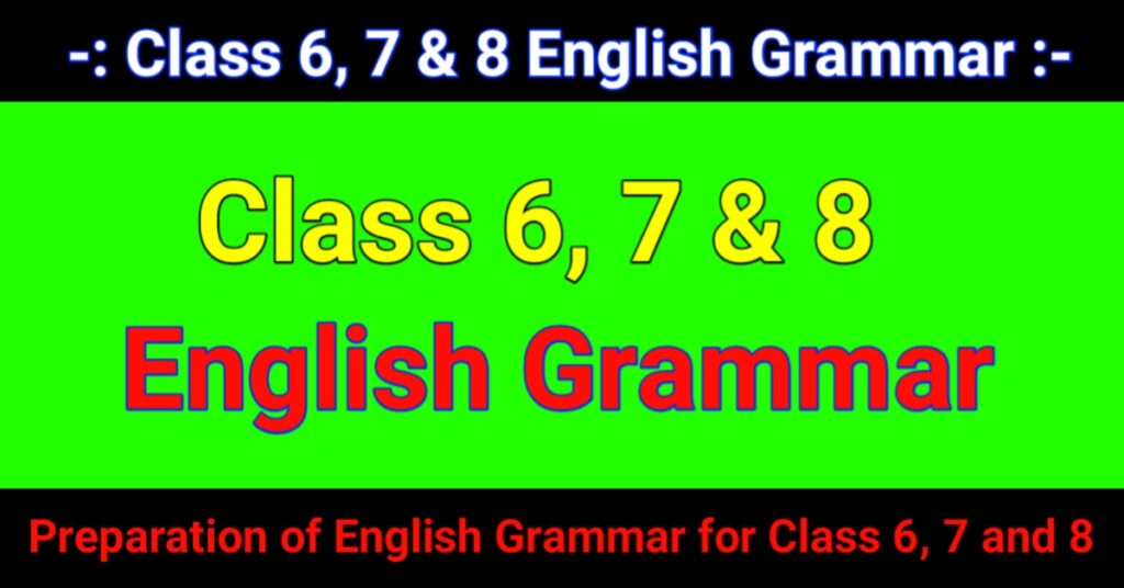 Class 6, 7 & 8 English Grammar