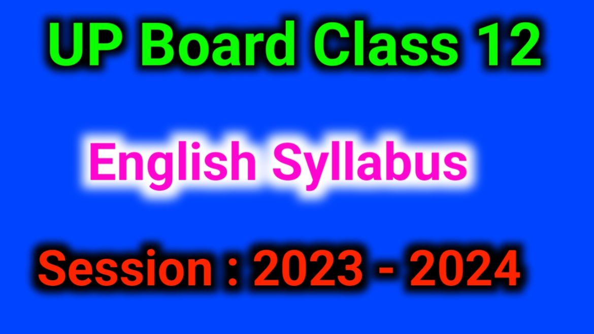 UP Board Class 12 English Syllabus For Session 2023 2024