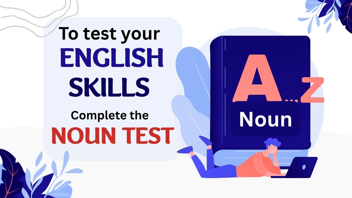 To test your English skills, Complete the Noun Test